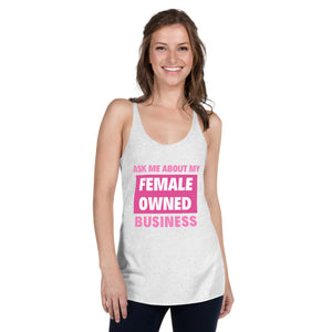 Ask Me About My FEMALE Owned Business